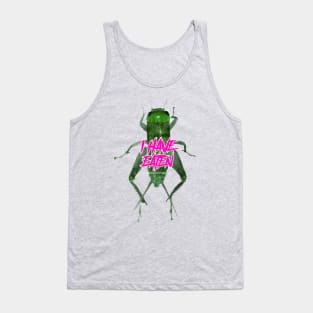 I have eaten CRICKET BUG Tank Top